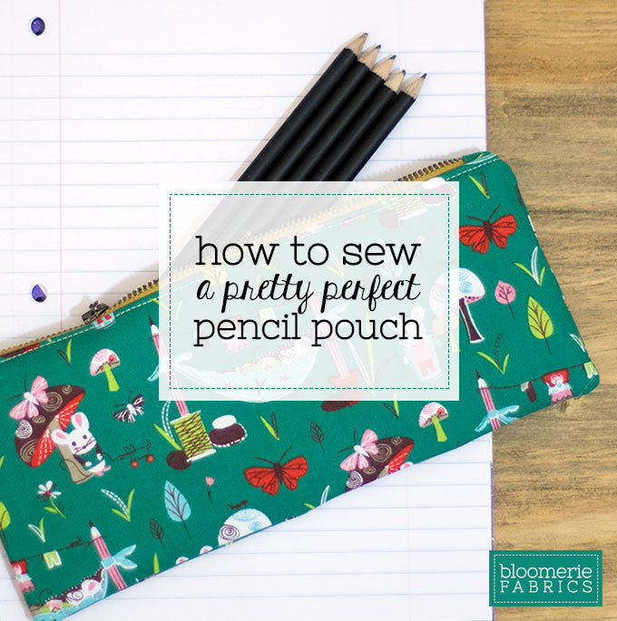How to sew a pretty perfect pencil pouch